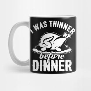 I Was Thinner Before Dinner Mug